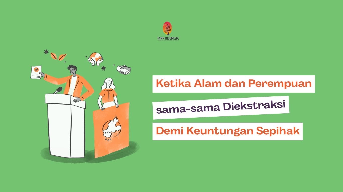 Ketika Alam dan Perempuan Sama-Sama Diekstraksi Demi Keuntungan Sepihak