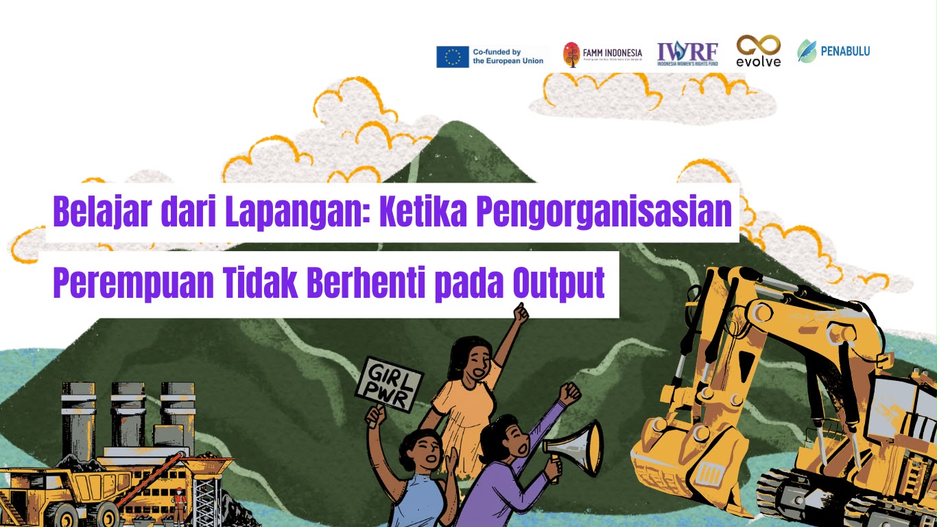 Belajar dari Lapangan: Ketika Pengorganisasian Perempuan Tidak Berhenti pada Output
