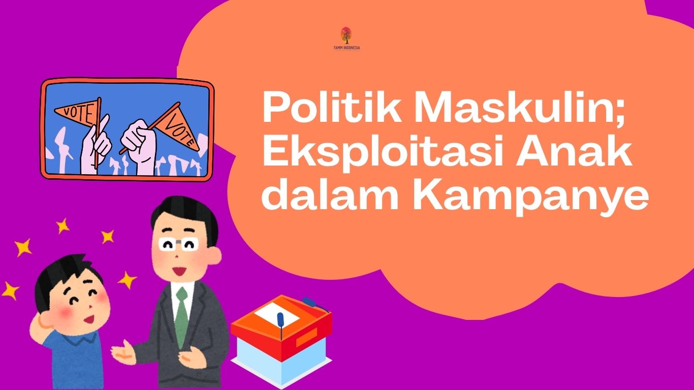 Politik Maskulin : Eksploitasi Anak dalam Kampanye